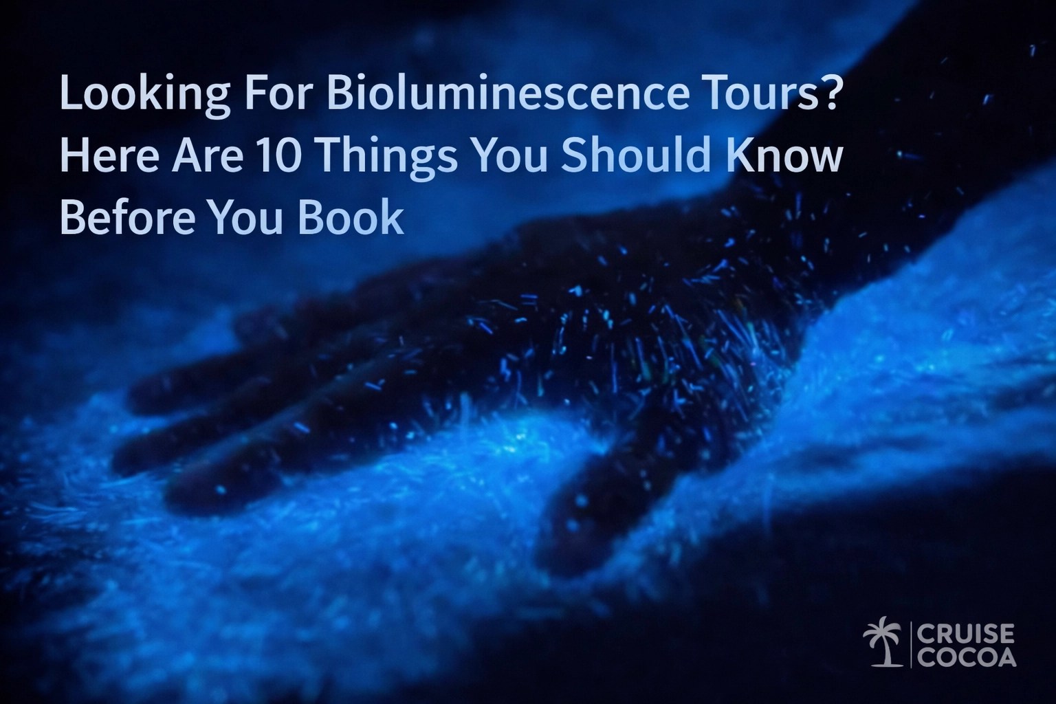 Hand touching glowing blue water with text about bioluminescence tours.